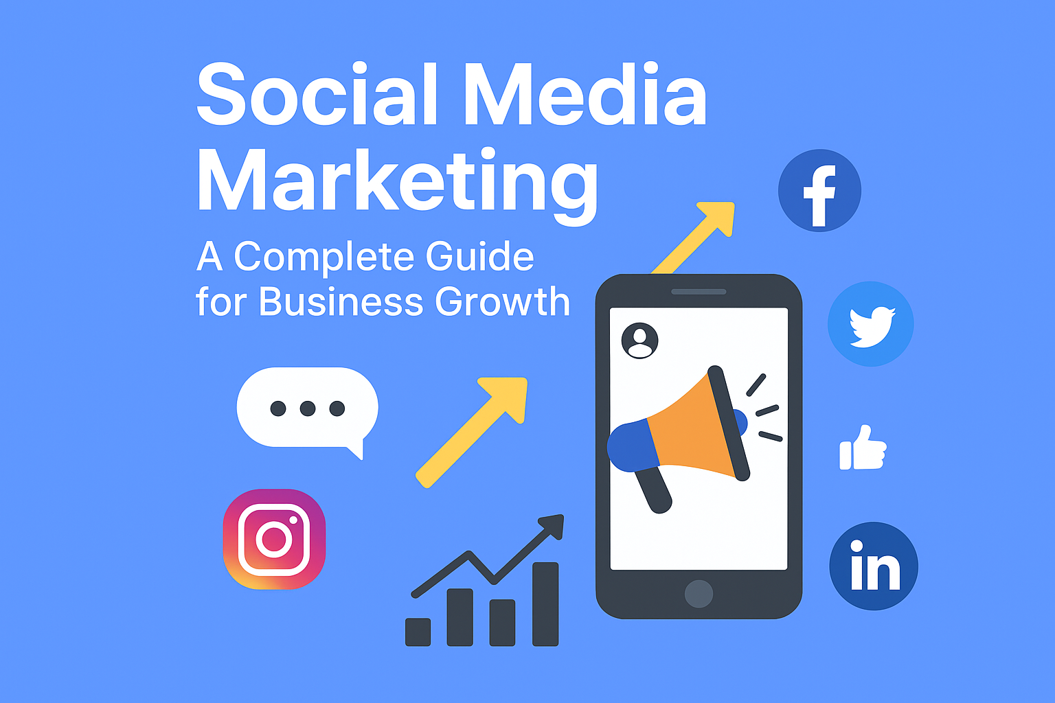 Social Media Marketing: A Complete Guide for Business Growth Social Media Marketing