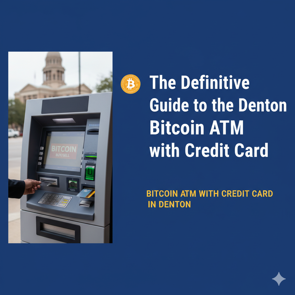 The Definitive Guide to the Denton Bitcoin ATM with Credit Card bitcoin atm with credit card in denton