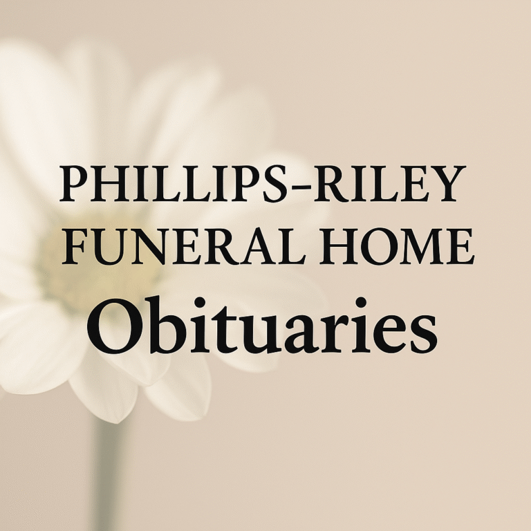 phillips-riley funeral home obituaries​
